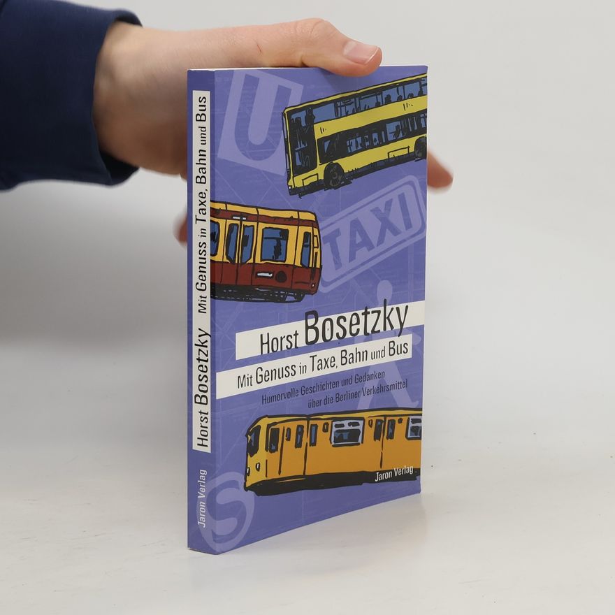 Horst Bosetzky Mit Genuss in Taxe, Bahn und Bus