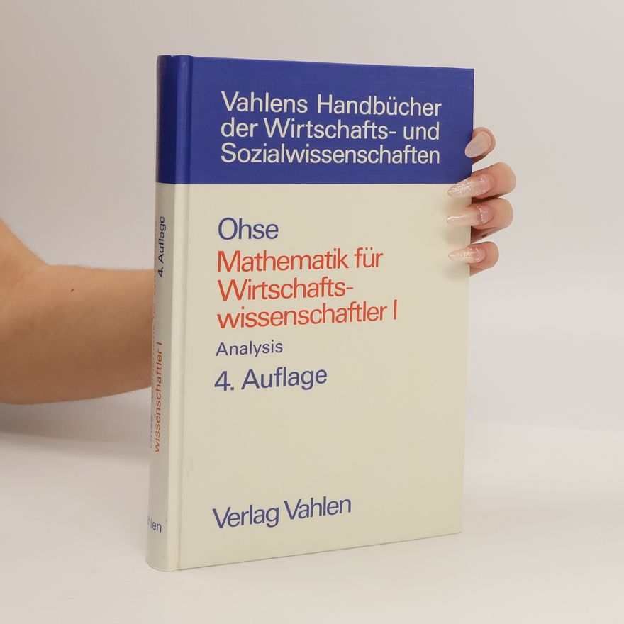 Dietrich Ohse Vahlens Handbücher der Wirtschafts- und Sozialwissenschaften - 1: Mathematik für Wirtschaftswissenschaftler 1