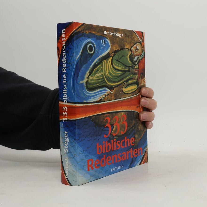 Heribert Steger 333 biblische Redensarten