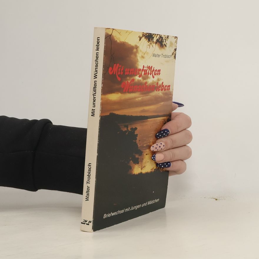 Walter Trobisch Mit unerfüllten Wünschen leben