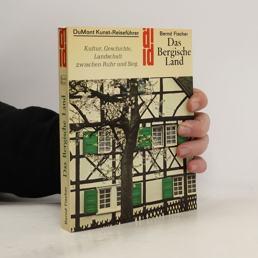 Hermann Josef Roth Das bergische Land : Kultur, Geschichte, Landschaft zwischen Ruhr und Sieg