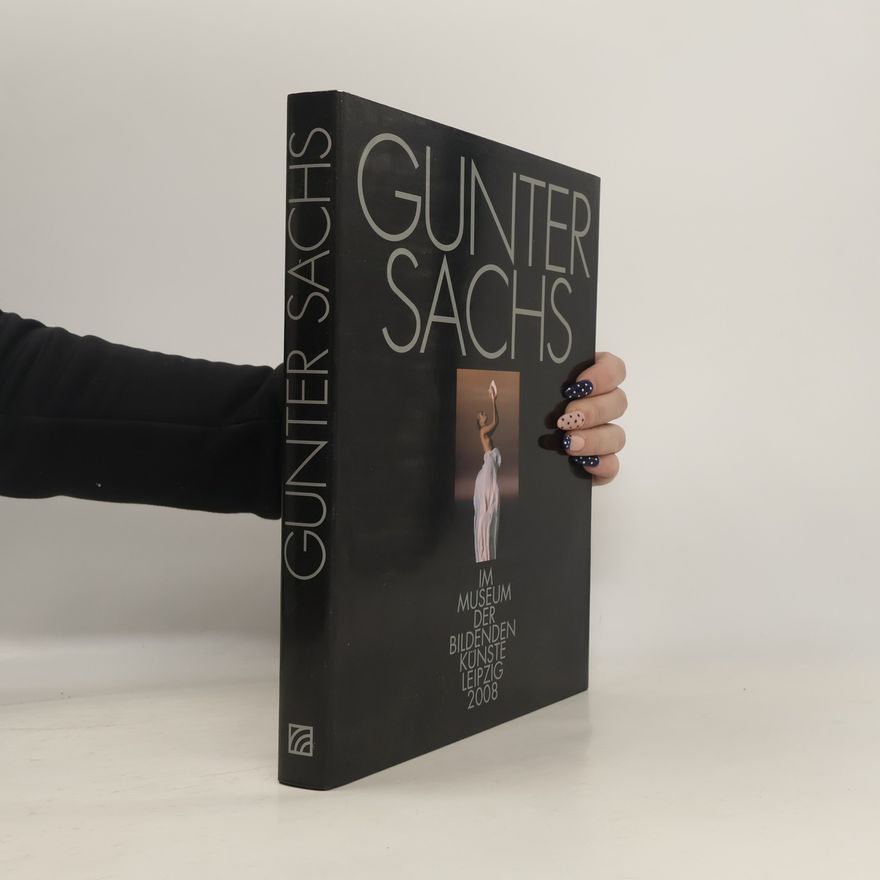 Kolektív autorov Gunter Sachs: Im Museum der Bildenden Künste Leipzig 2008