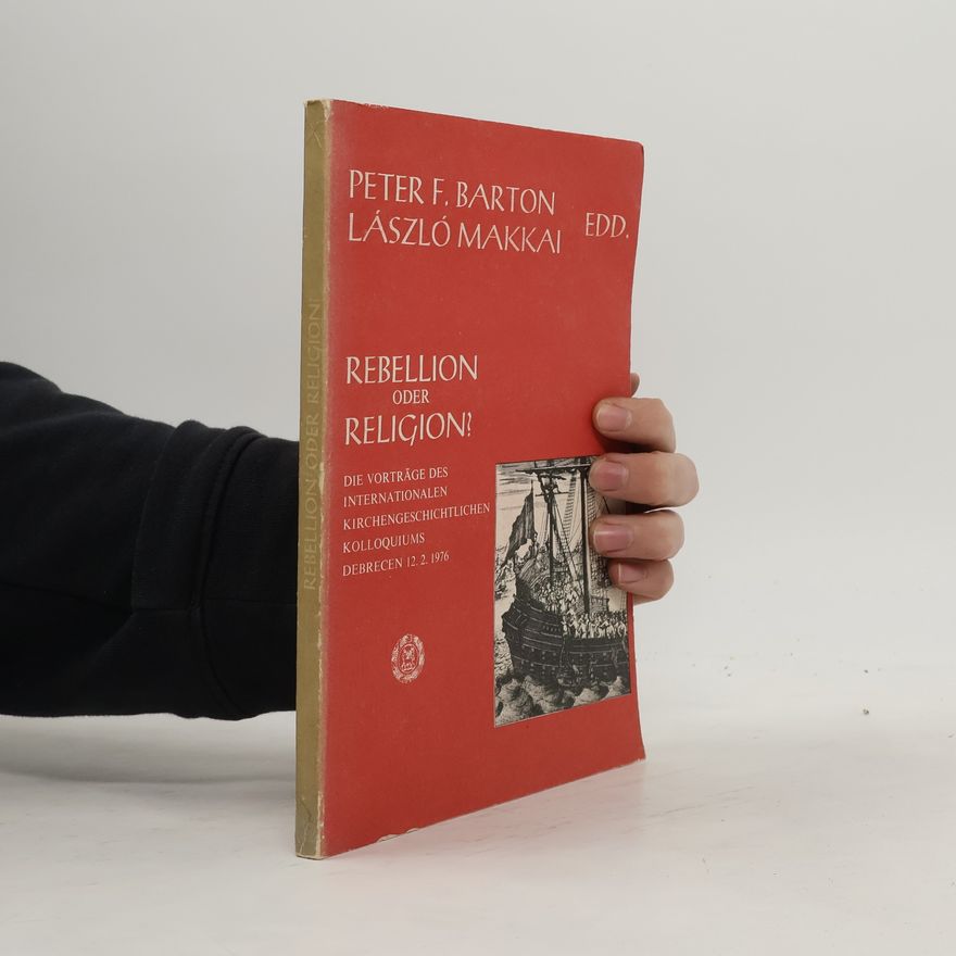 Peter Friedrich Barton Studien und Texte zur Kirchengeschichte und Geschichte: Rebellion oder Religion?
