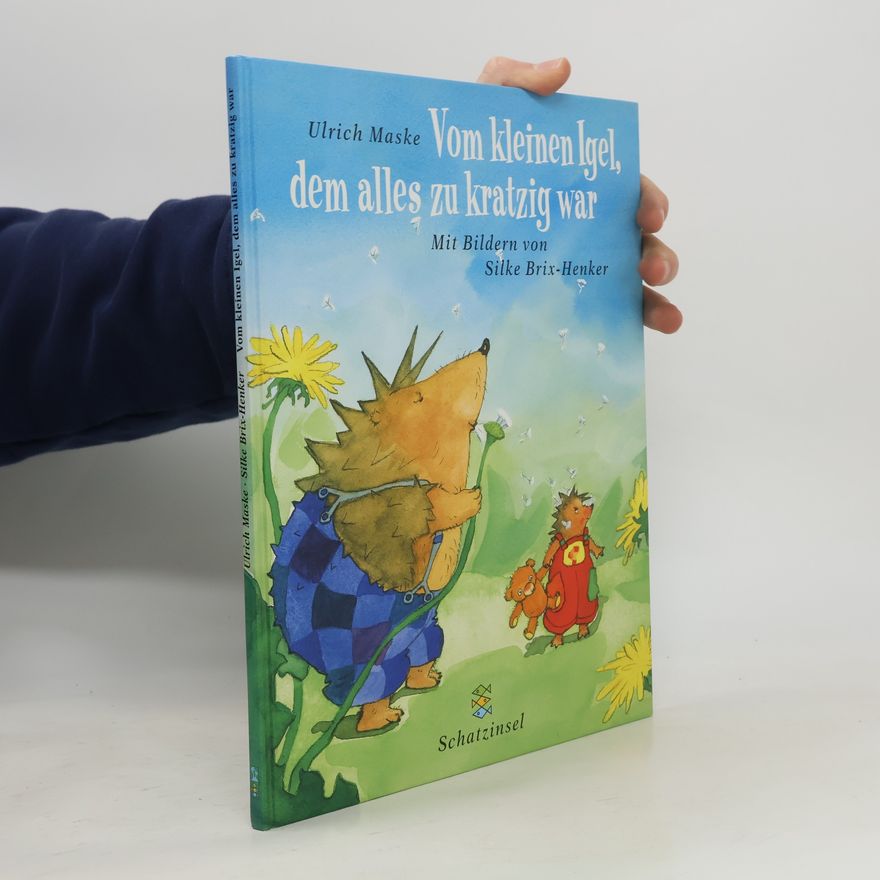 Ulrich Maske Vom kleinen Igel, dem alles zu kratzig war
