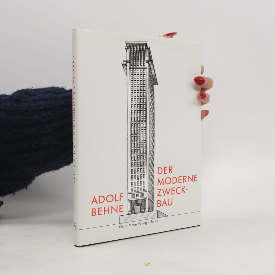 Adolf Behne Der moderne Zweckbau: Nachw. v. Ulrich Conrads