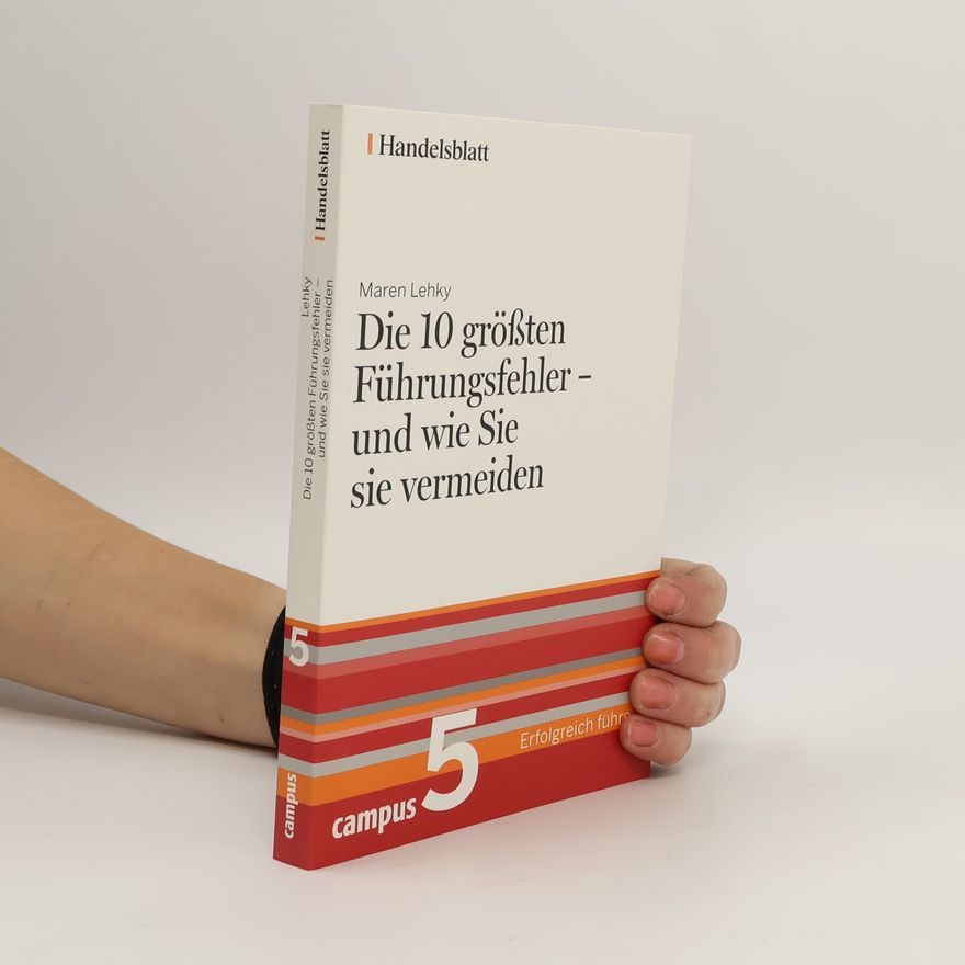 Maren Lehky Die 10 größten Führungsfehler - und wie Sie sie vermeiden