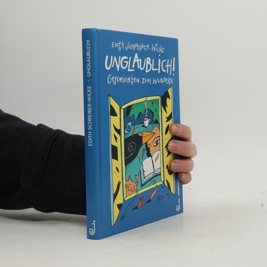 Edith Schreiber-Wicke Unglaublich! Geschichten zum Wundern