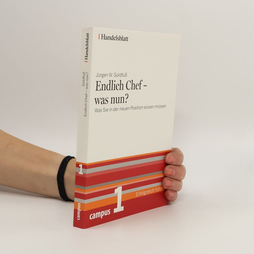 Jürgen W. Goldfuß Endlich Chef - was nun?