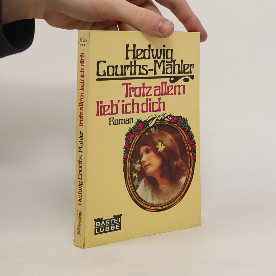 Hedwiga Courthsová-Mahlerová Trotz allem lieb' ich dich