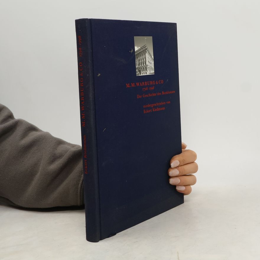 Eckart Kleßmann M. M. Warburg & Co. 1798-1998. Die Geschichte des Bankhauses