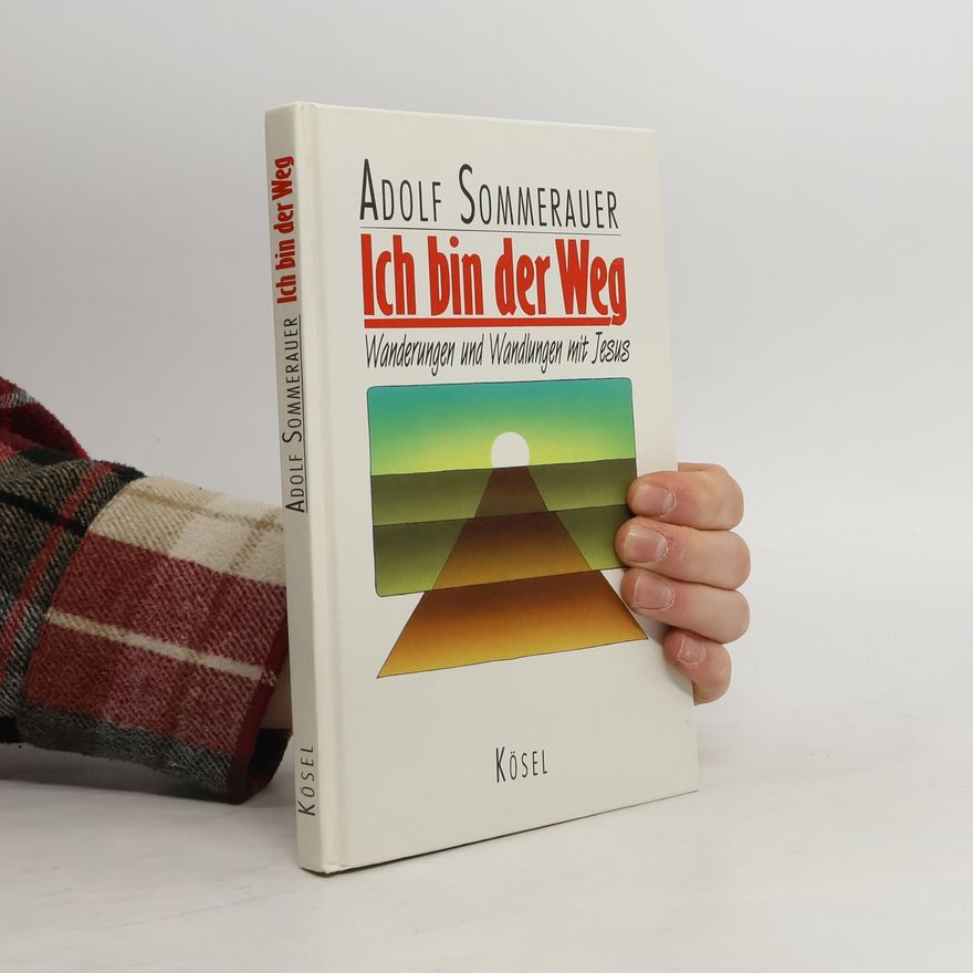 Adolf Sommerauer Ich bin der Weg