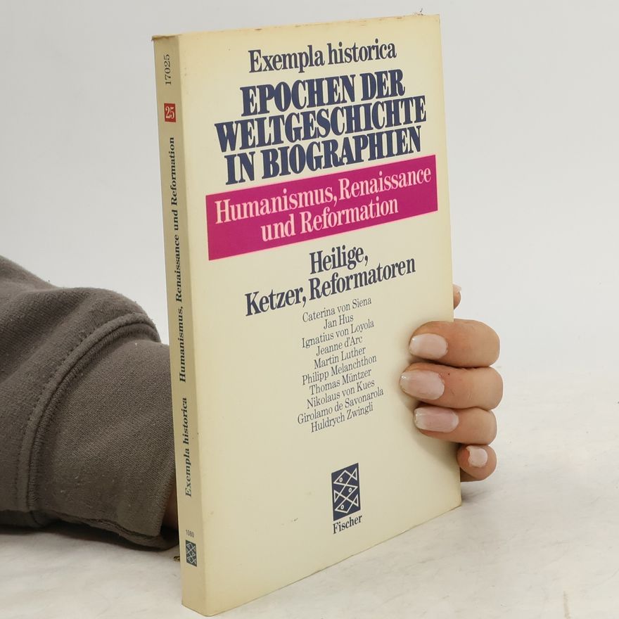Marion Schmid-Drüner Epochen der Weltgeschichte in Biographien. Humanismus, Renaissance und Reformation. Heilige, Ketzer, Reformatoren