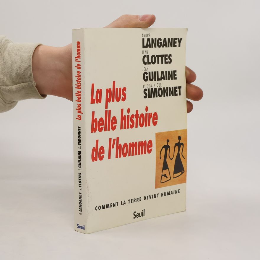 Dominique Simonnet La plus belle histoire de l'homme. Comment la Terre devint humaine