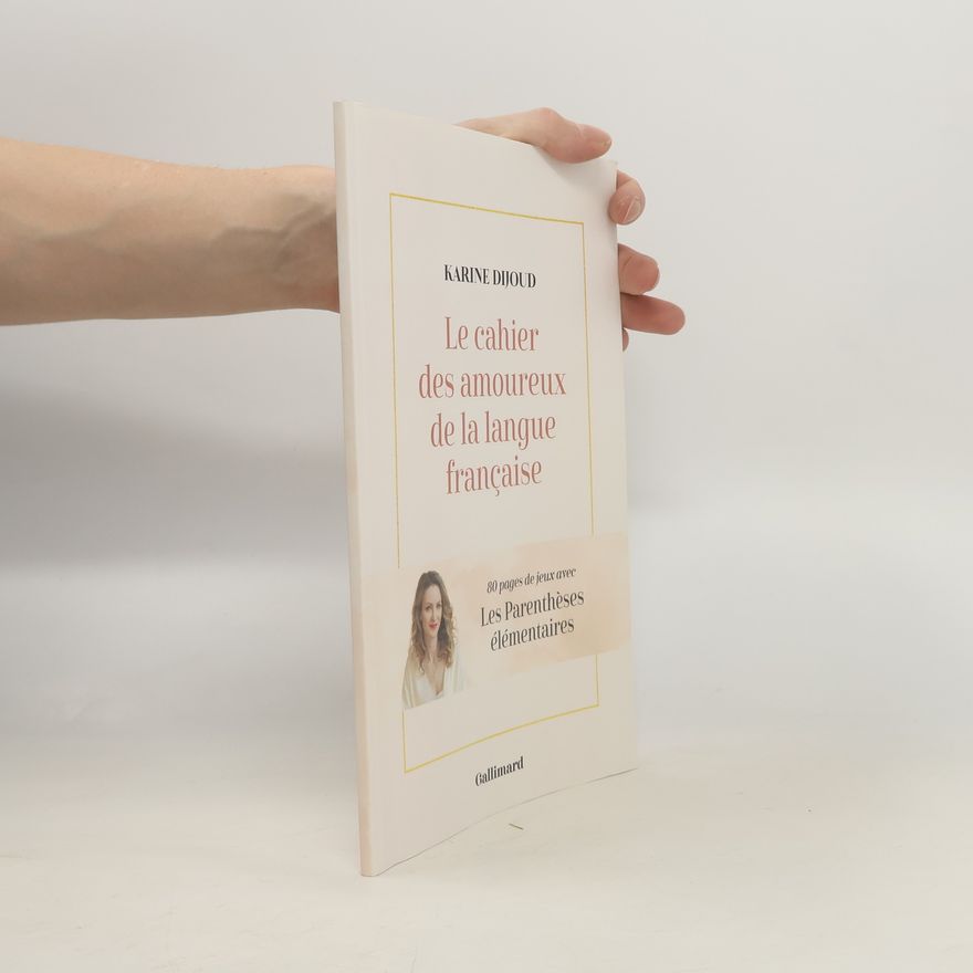 Karine Dijoud Le cahier des amoureux de la langue franc̦aise