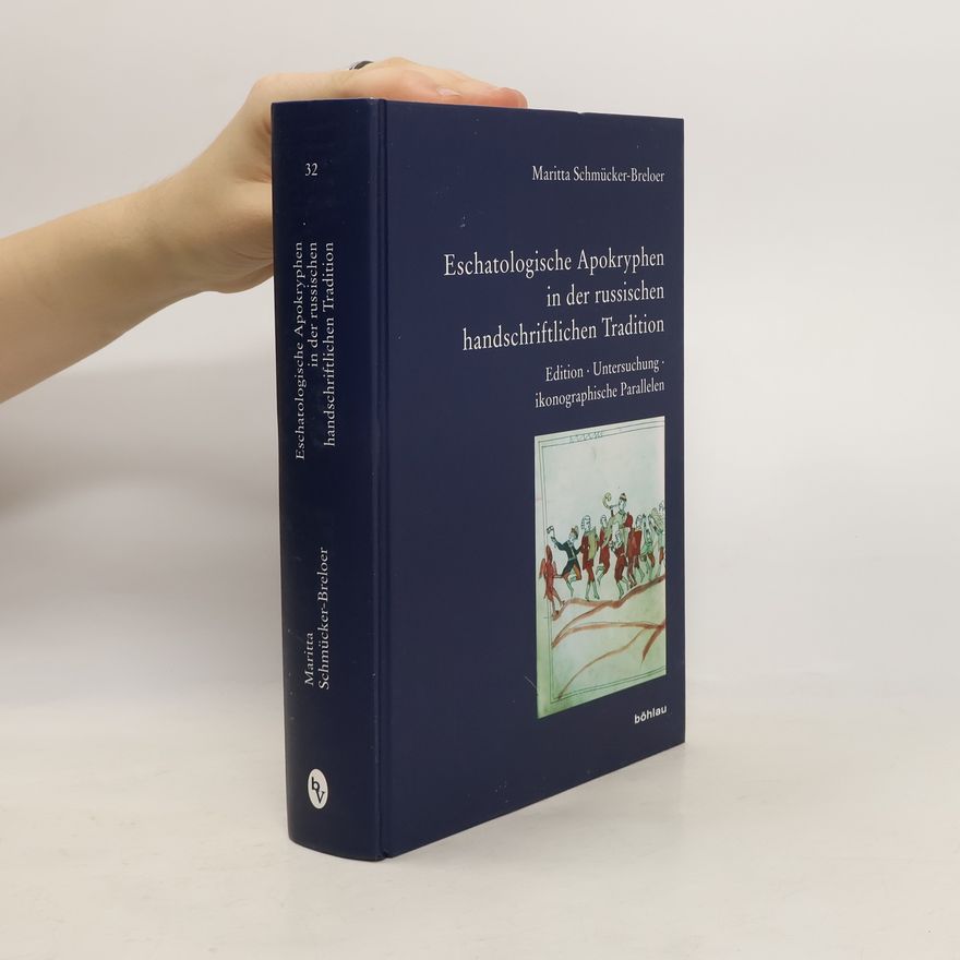 Maritta Schmücker-Breloer Editionen. Neue Folge - 32: Eschatologische Apokryphen in der russischen handschriftlichen Tradition. Edition - Untersuchung - ikonographische Parallelen