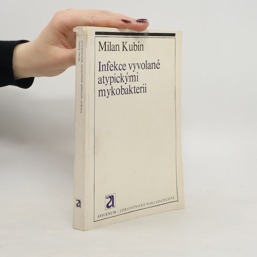 Milan Kubín Infekce vyvolané atypickými mykobakterii