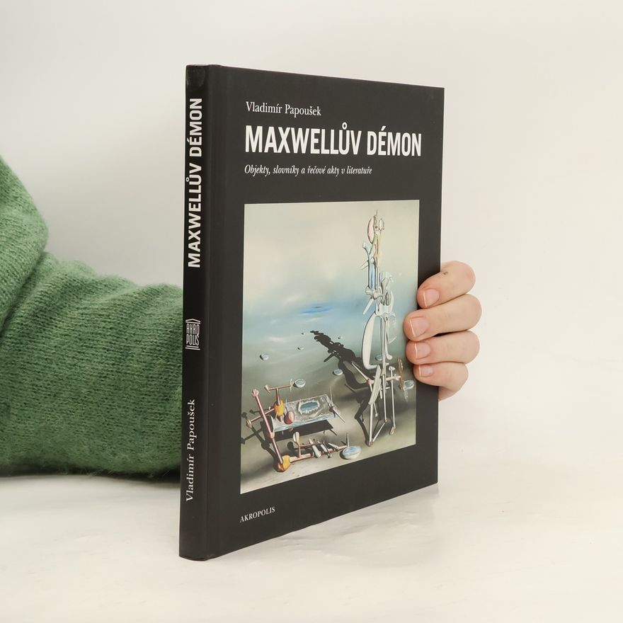 Vladimír Papoušek Maxwellův démon : objekty, slovníky a řečové akty v literatuře