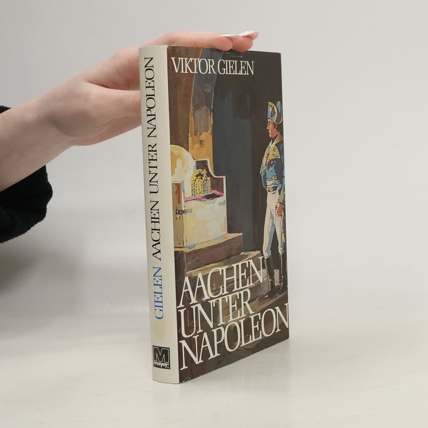 Viktor Gielen Aachen unter Napoleon