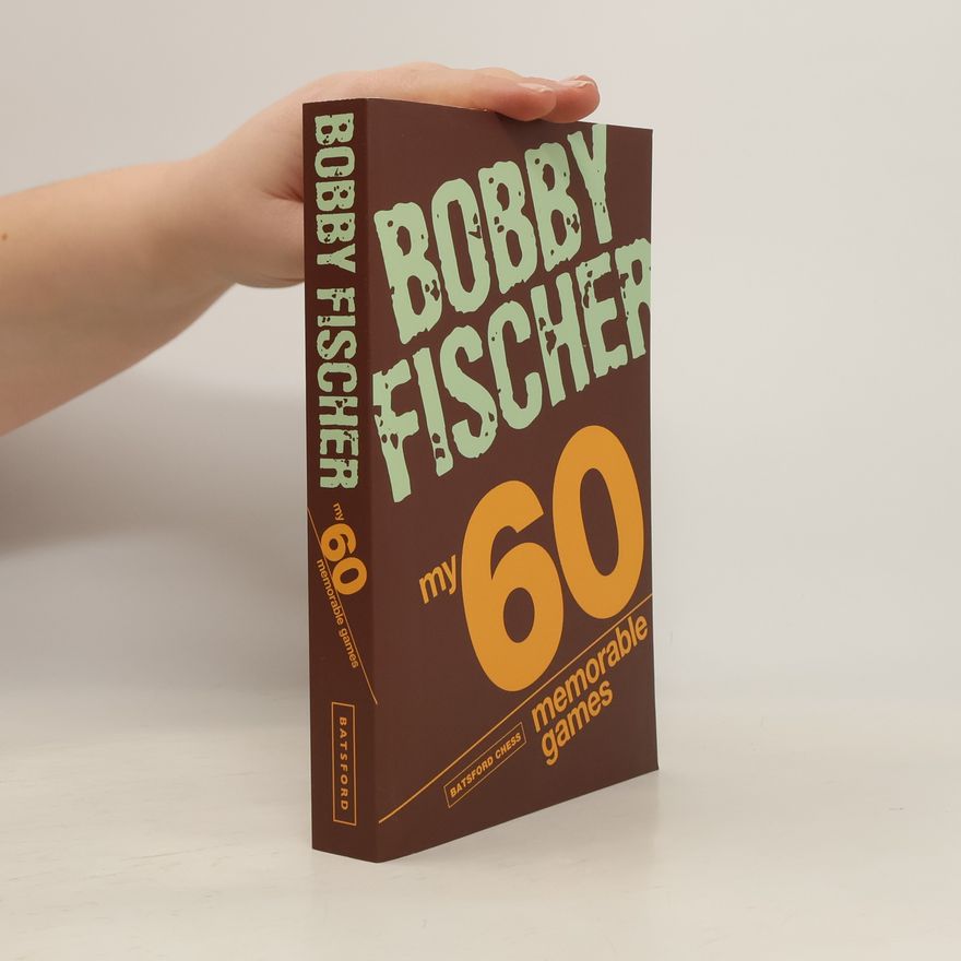 Bobby Fischer My 60 Memorable Games