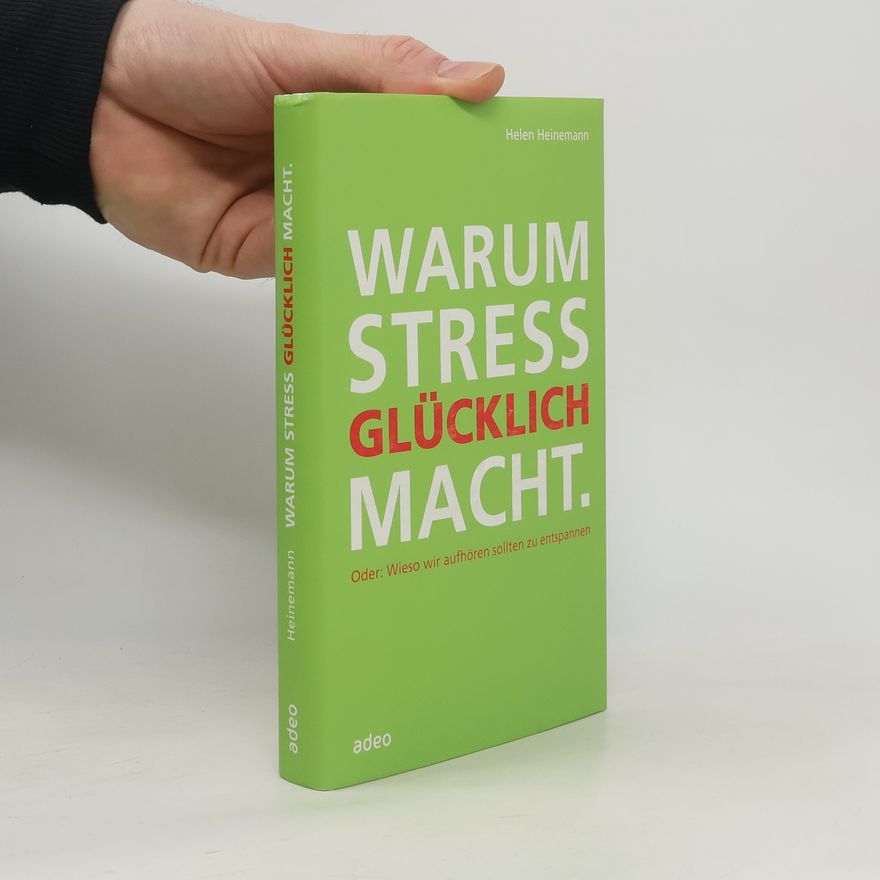 Helen Heinemann Warum Stress glücklich macht