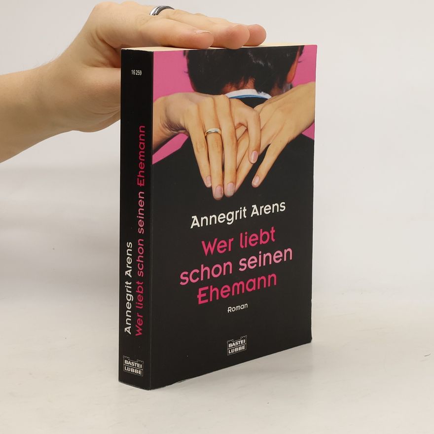 Annegrit Arens Wer liebt schon seinen Ehemann