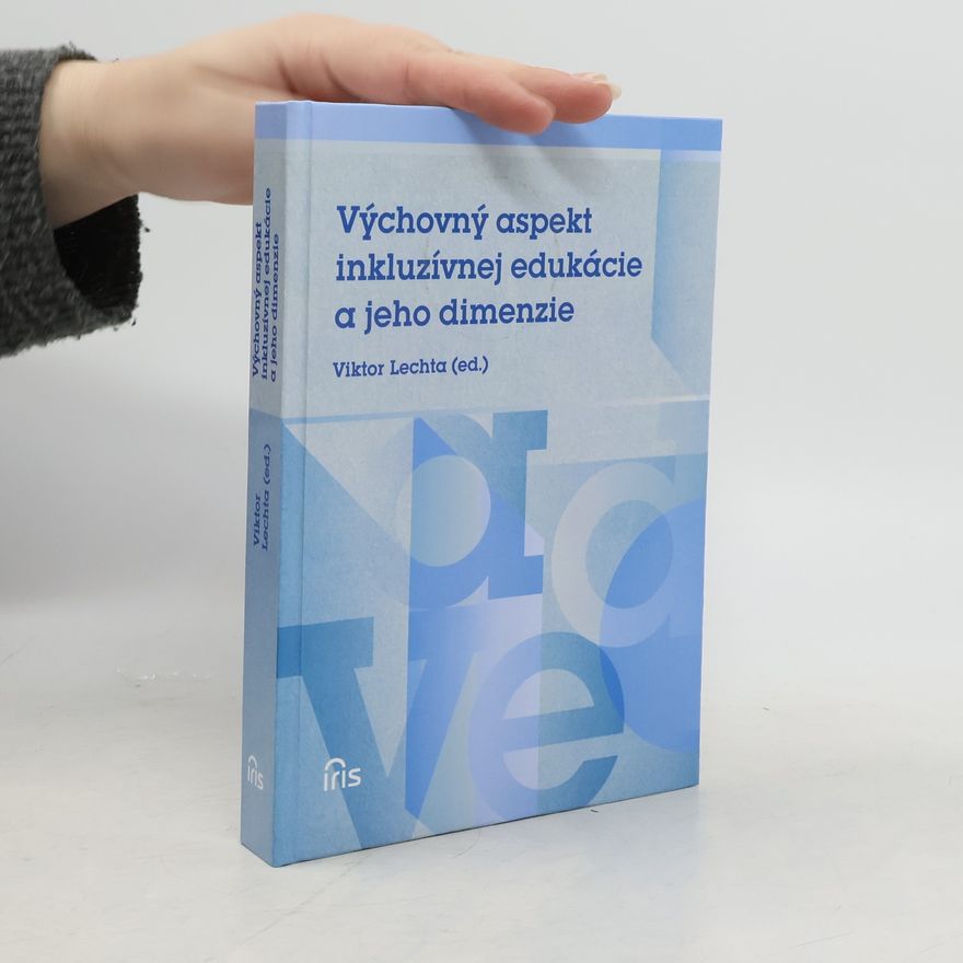 Viktor Lechta Výchovný aspekt inkluzívnej edukácie a jeho dimenze