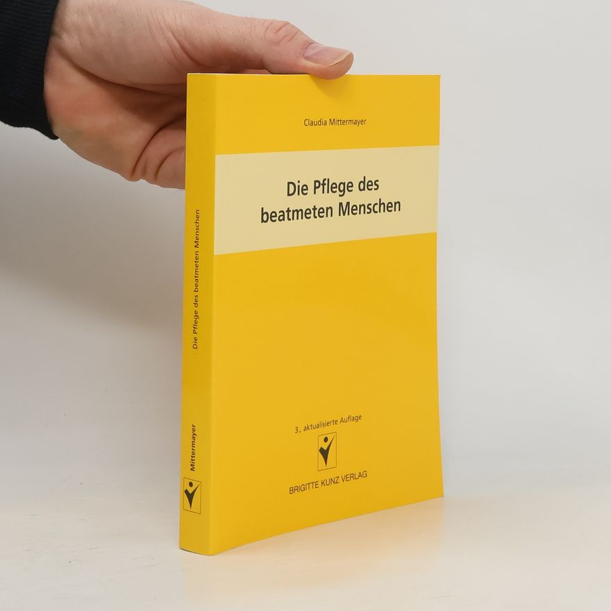 Claudia Mittermayer Die Pflege des beatmeten Menschen