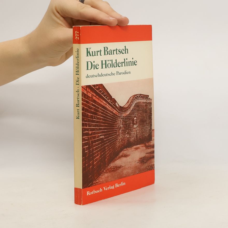 Kurt Bartsch Die Hölderlinie. Deutschdeutsche Parodien