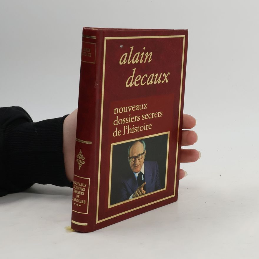 Alain Decaux Nouveaux dossiers secrets de l’histoire