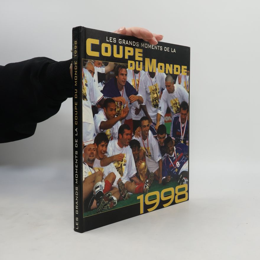 Dominique Grimault Les grands moments de la Coupe du Monde 1998
