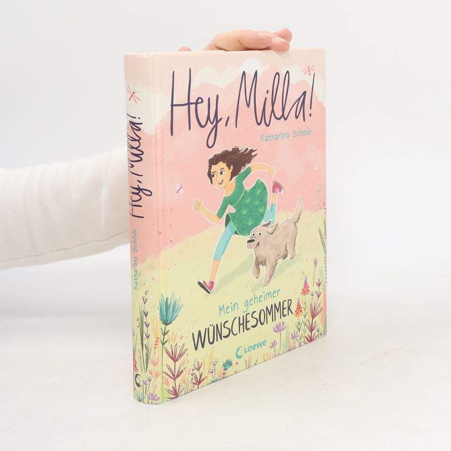 Katharina Schöde Hey, Milla! Mein geheimer Wünschesommer