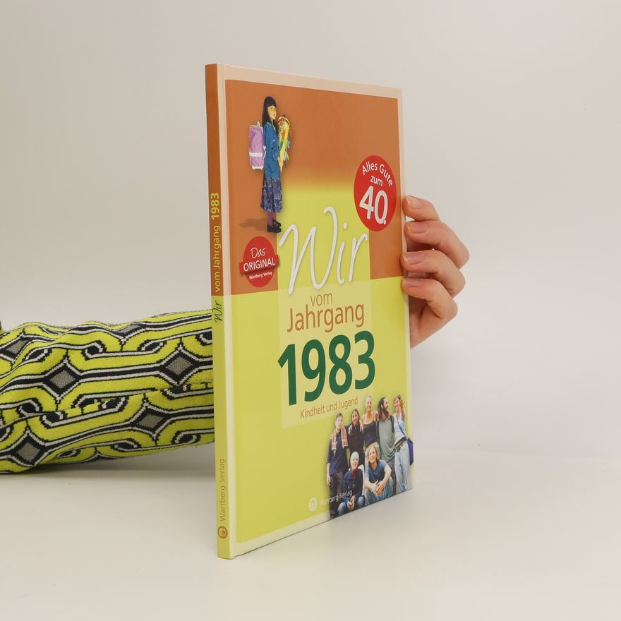 Kathrin Höchst Wir vom Jahrgang 1983 - Kindheit und Jugend. Geschenkbuch zum 41. Geburtstag - Jahrgangsbuch mit Geschichten, Fotos und Erinnerungen mitten aus dem Alltag
