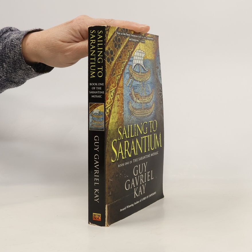 Guy Gavriel Kay Sailing to Sarantium
