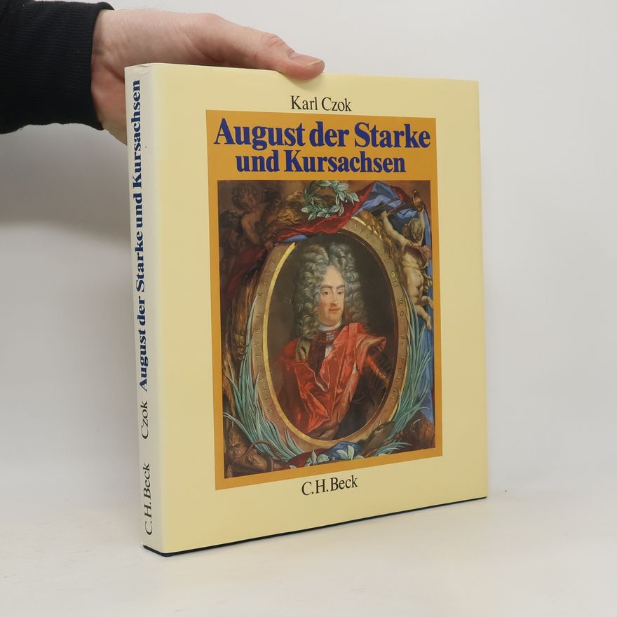 Karl Czok August der Starke und Kursachsen