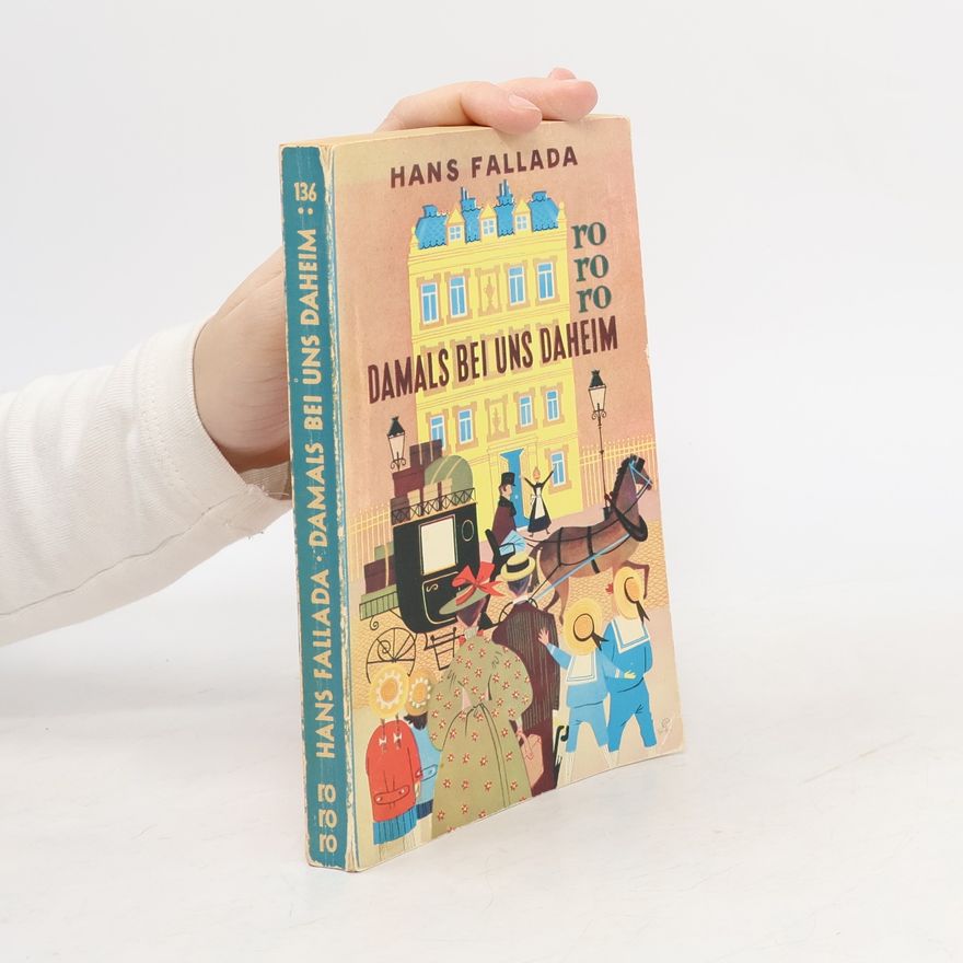 Hans Fallada Damals bei uns daheim