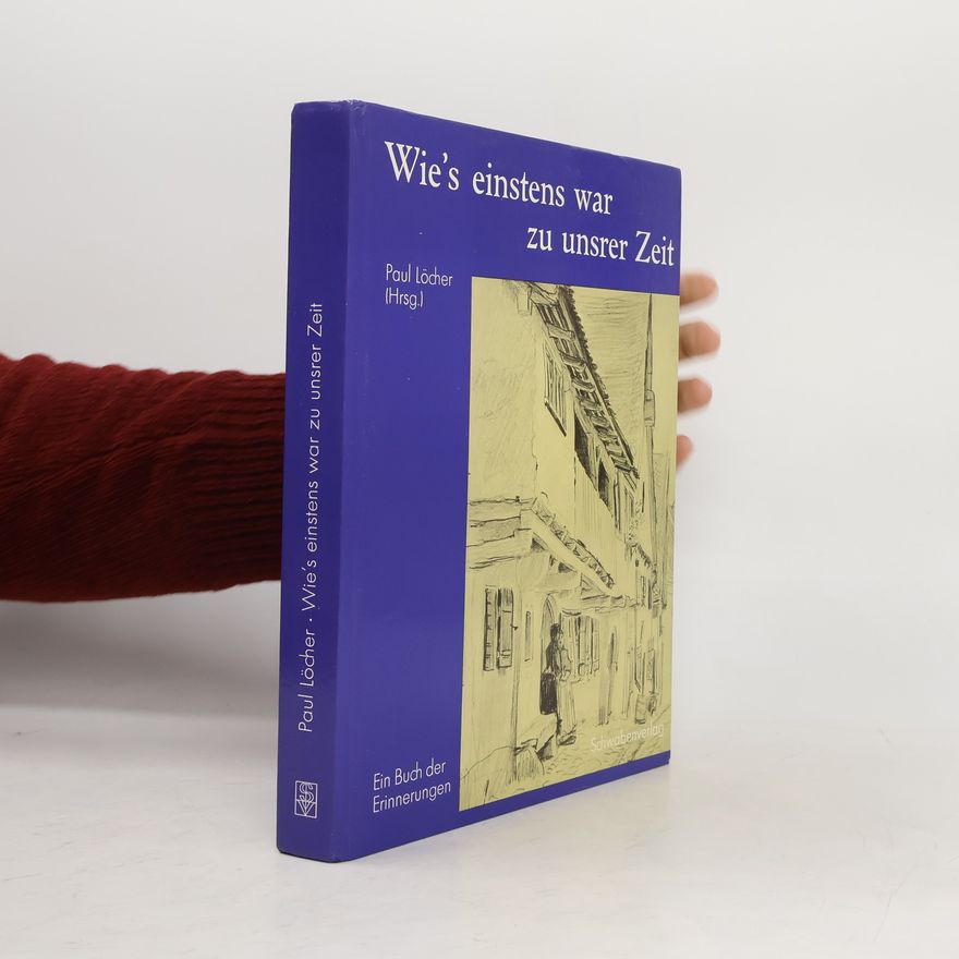 Paul Locher Wie's einstens war zu unsrer Zeit