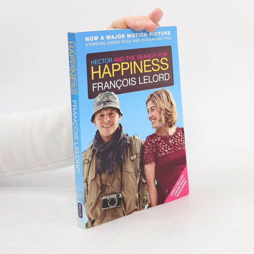 François Lelord Hector and the Search for Happiness, Film Tie-In. Hectors Reise oder die Suche nach dem Glück, englische Ausgabe