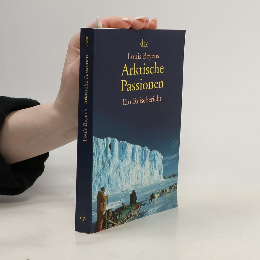 Louis Beyens Arktische Passionen