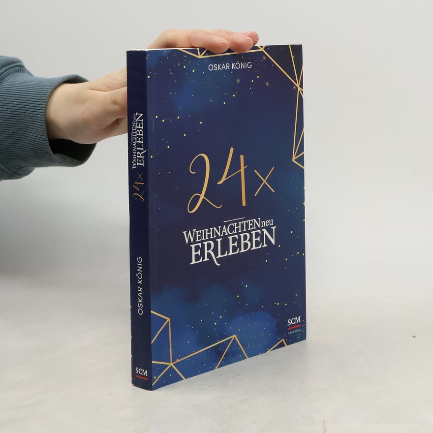 Oskar König 24 x Weihnachten neu erleben