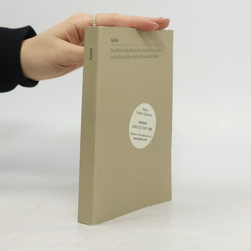 Alfred Galke Das kleine Handbuch der Kräuter, Gewürze und pflanzlichen Rohstoffe aus aller Welt