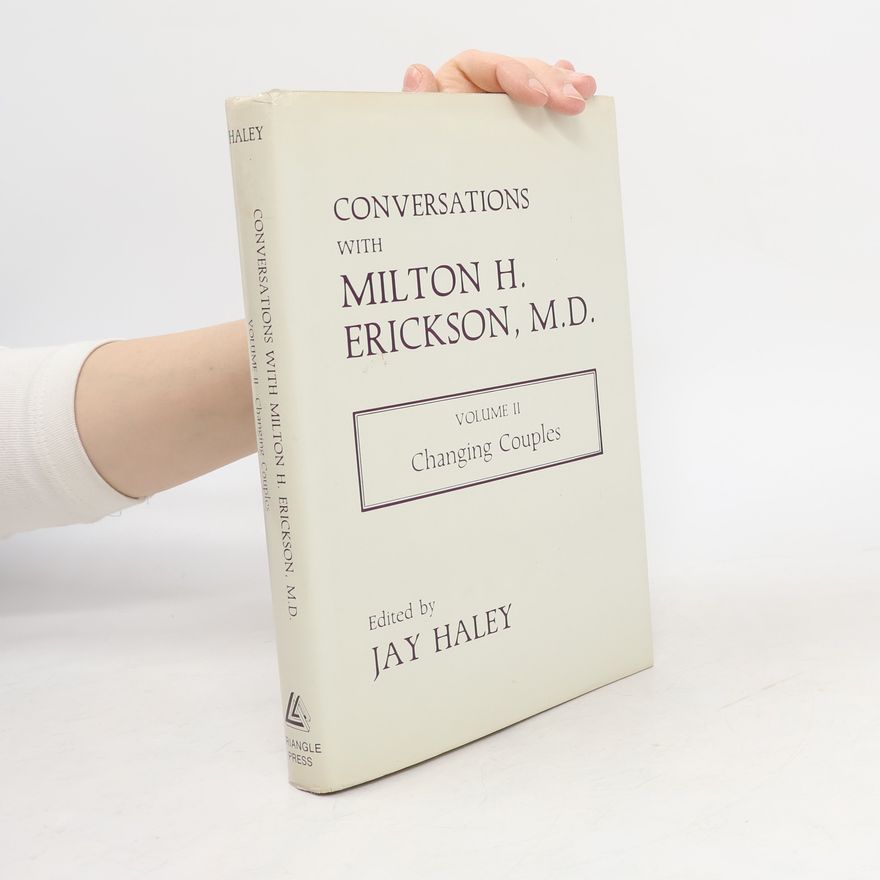 Milton H. Erickson Conversations with Milton H. Erickson, M.D.