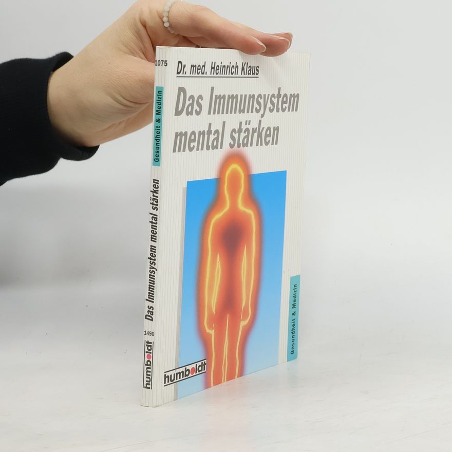 Heinrich Klaus Das Immunsystem mental stärken.