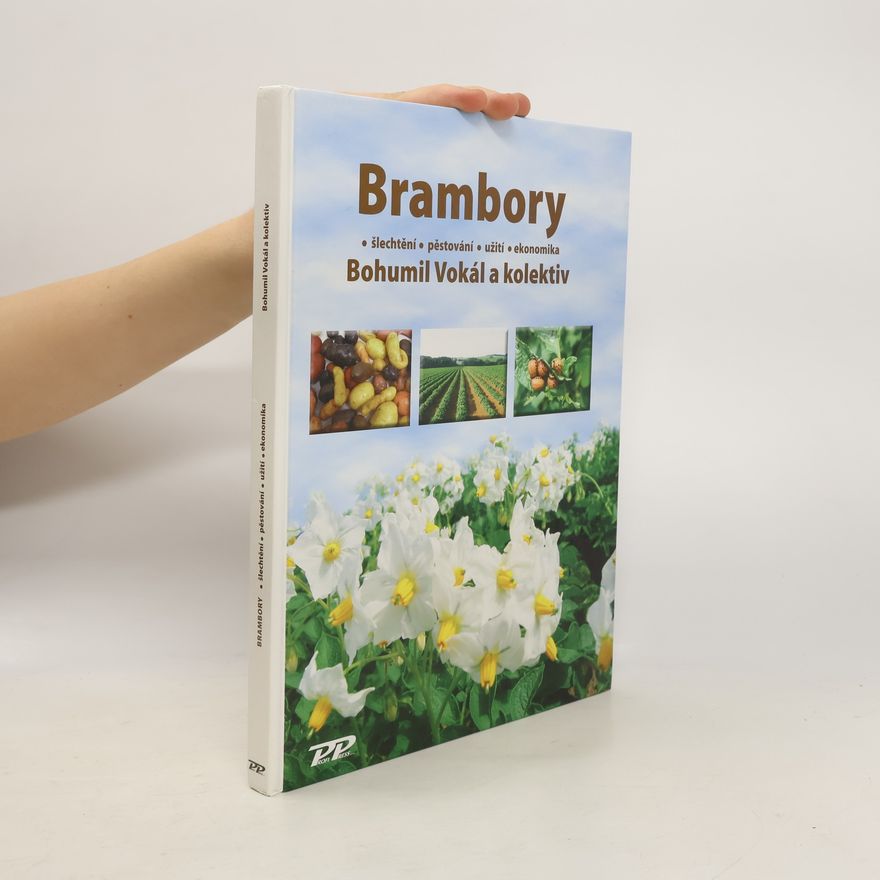 Bohumil Vokál Brambory: šlechtění, pěstování, užití, ekonomika