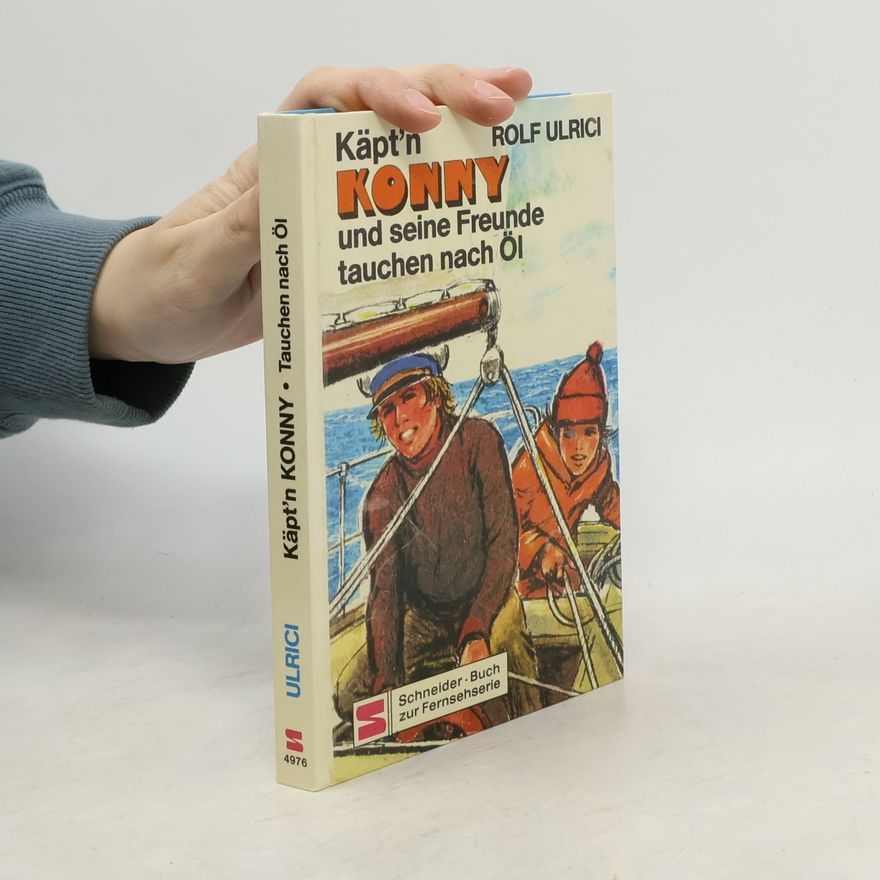 Rolf Ulrici Käpt'n Konny und seine Freunde tauchen nach Öl