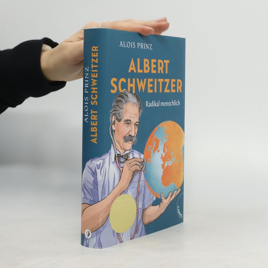 Alois Prinz Albert Schweitzer. Radikal menschlich | Biografie über den berühmten Arzt