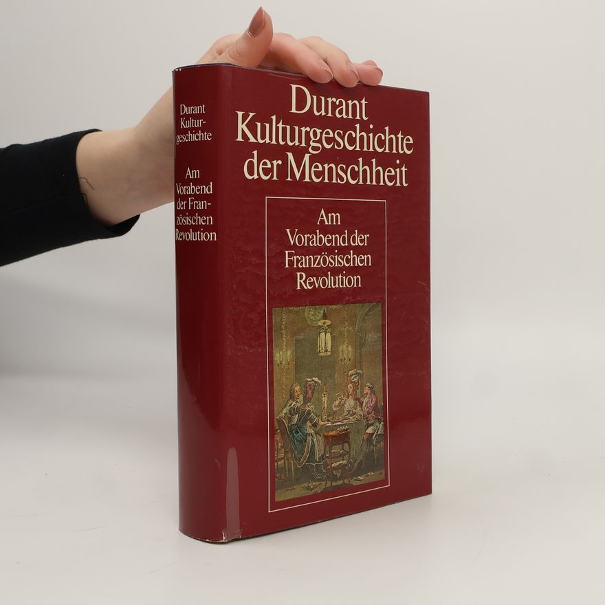 Will Durant Kulturgeschichte der Menschheit. Am Vorabend der Französischen Revolution