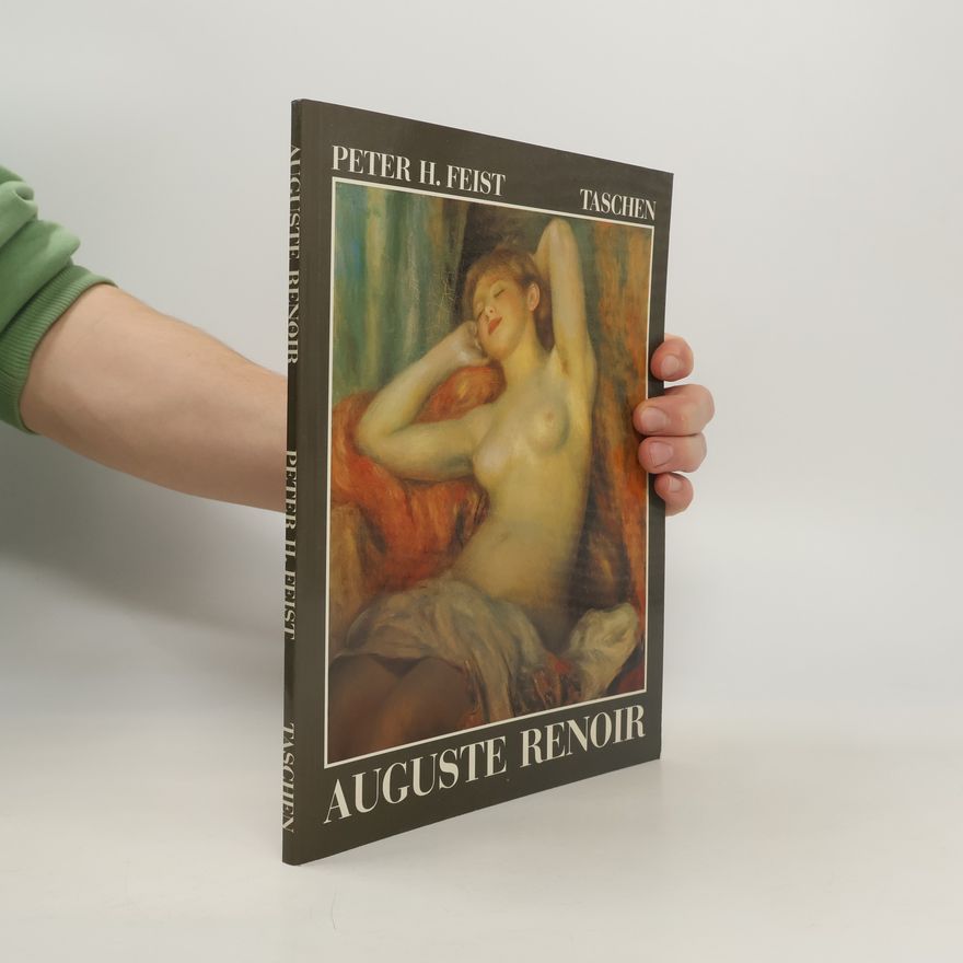 Peter H. Feist Pierre-Auguste Renoir 1841-1919 : ein Traum von Harmonie