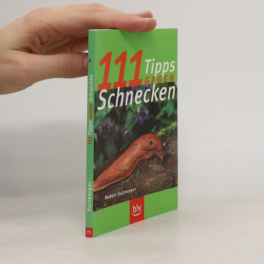 Robert Sulzberger 111 Tipps gegen Schnecken