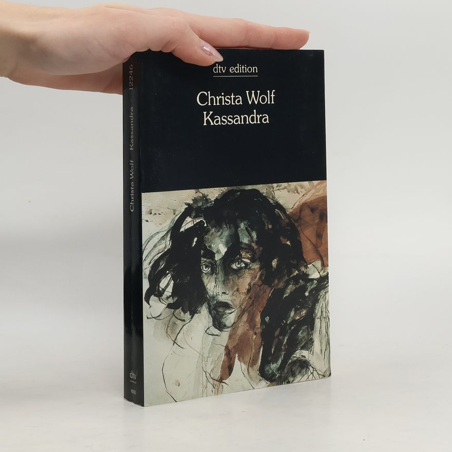 Christa Wolf Kassandra : vier Vorlesungen eine Erzählung.
