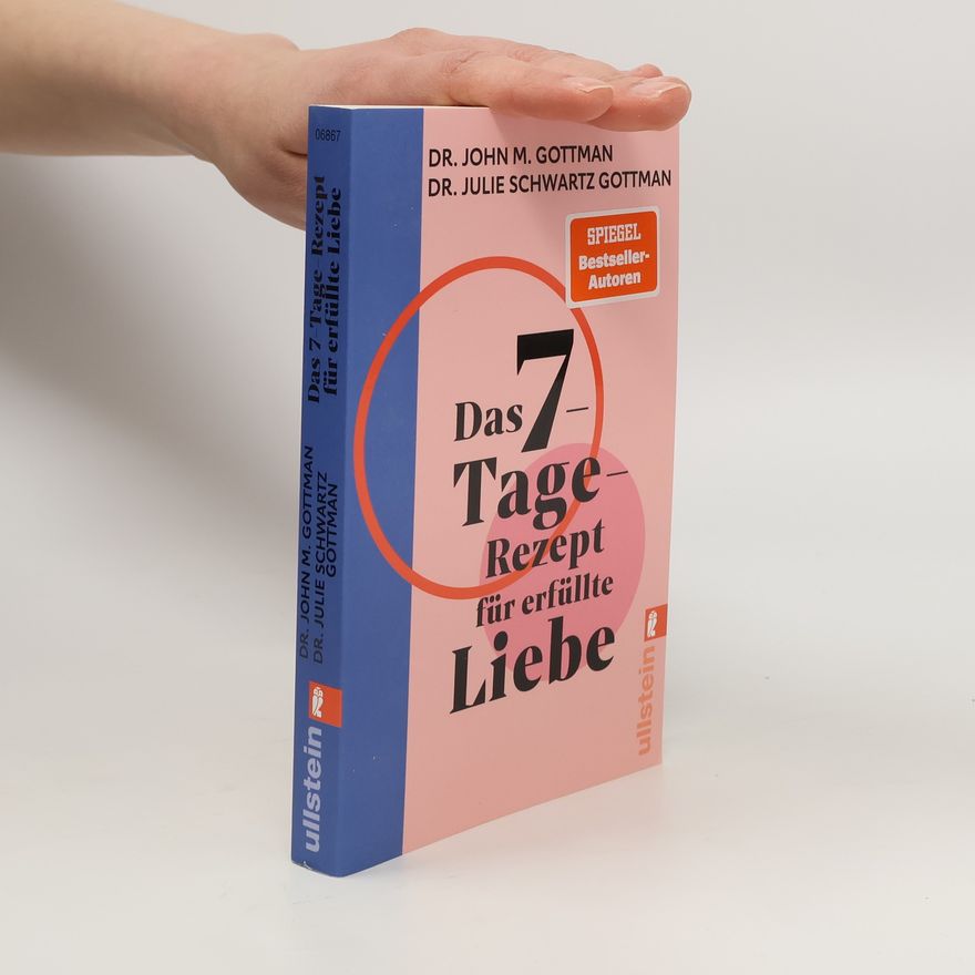 Julie Schwartz Gottman Das 7-Tage-Rezept für erfüllte Liebe